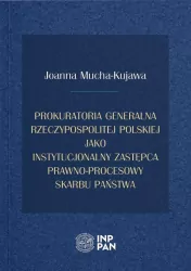 Prokuratoria Generalna Rzeczypospolitej Polskiej jako instytucjonalny zastępca prawno-procesowy Skarbu Państwa