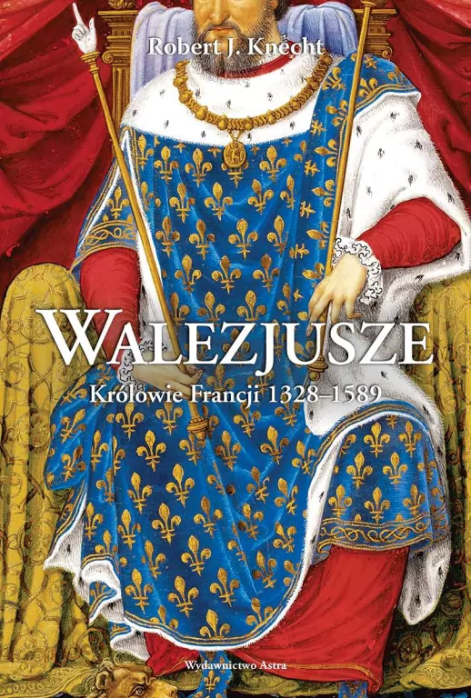 Walezjusze. Królowie Francji 1328-1589 - tantis.pl