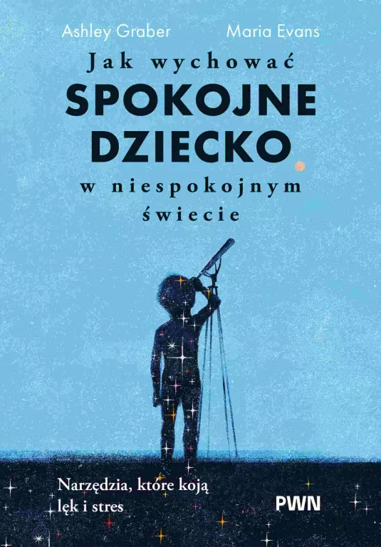 Jak wychować spokojne dziecko w niespokojnym... - tantis.pl