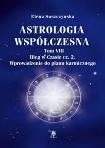 Astrologia współczesna. Tom VIII Bieg w czasie, część 2 - tantis.pl