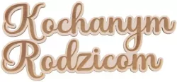 Drewniany napis - Kochanym Rodzicom biały