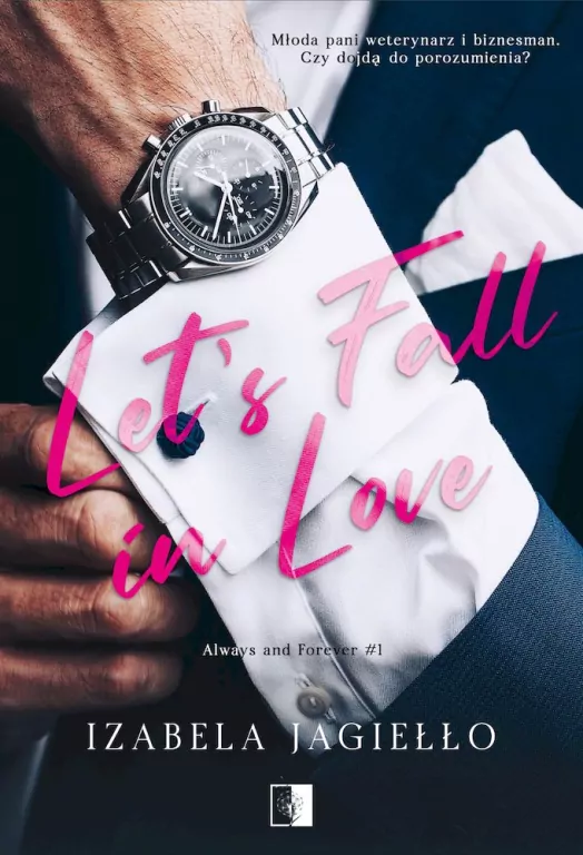 Let's Fall in Love. Always and Forever. Tom 1 - tantis.pl