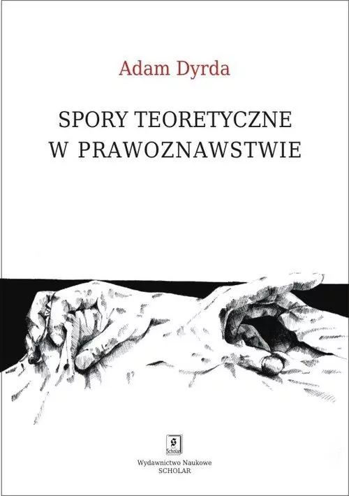 Spory teoretyczne w prawoznawstwie - tantis.pl