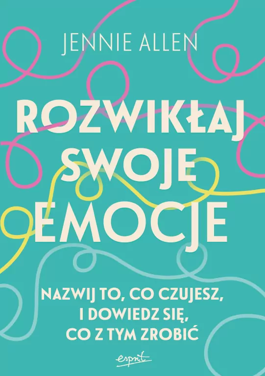 Rozwikłaj swoje emocje. Nazwij to, co czujesz, i dowiedz się, co z tym zrobić - tantis.pl