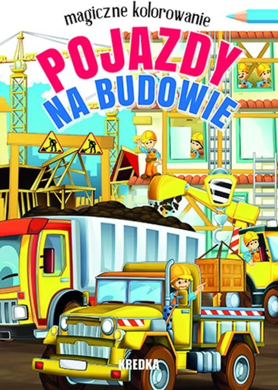 Magiczne kolorowanie. Pojazdy na budowie - tantis.pl