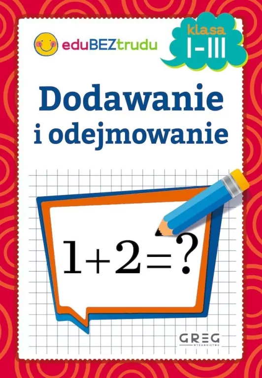 Dodawanie i odejmowanie. Klasa 1-3 - tantis.pl