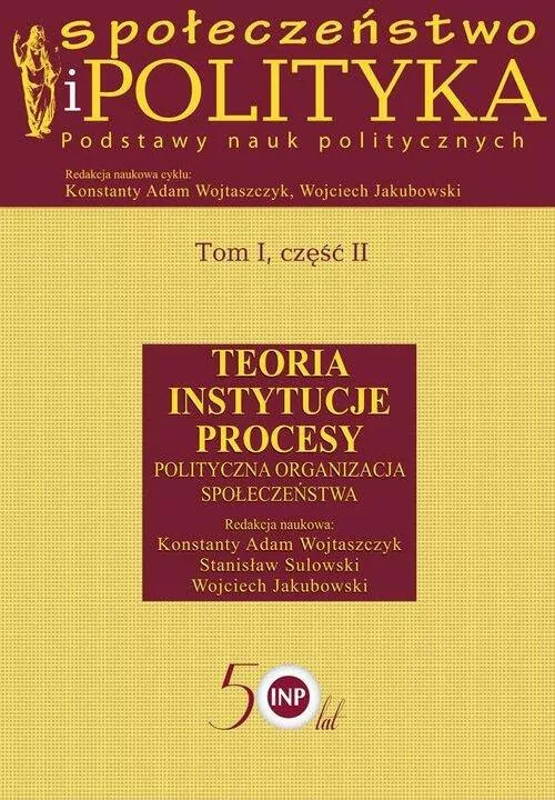 Społeczeństwo i polityka Podstawy nauk politycznych Tom 1 część 2 - tantis.pl