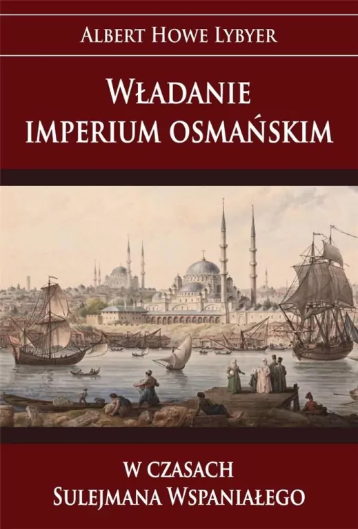 Władanie imperium osmańskim w czasach Sulejmana Wspaniałego - tantis.pl
