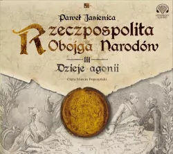 Rzeczpospolita obojga narodów Dzieje agonii. Audiobook