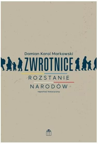 Zwrotnice. Rozstanie narodów. Reportaż historyczny - tantis.pl