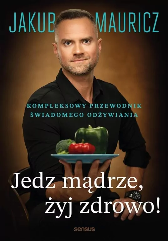 Jedz mądrze, żyj zdrowo! Kompleksowy przewodnik... - tantis.pl