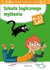 Szkoła logicznego myślenia. 9-11 lat. Łamigłówki mądrej główki - tantis.pl