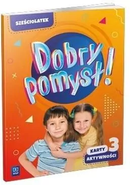 Dobry pomysł! Sześciolatek. Karty aktywności. Część 3 - tantis.pl