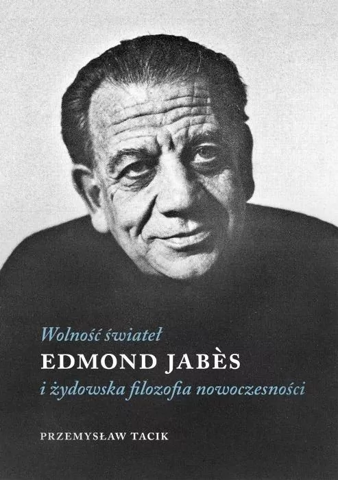 Wolność świateł. Edmond Jabes i żydowska filozofia nowoczesności - tantis.pl