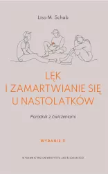 Lęk i zamartwianie się u nastolatków. Poradnik z ćwiczeniami