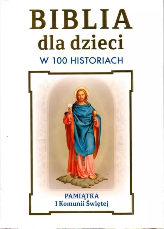 Biblia dla dzieci w 100 historiach. Pamiątka I... - tantis.pl