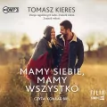 Mamy siebie, mamy wszystko. Audiobook - tantis.pl