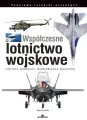 Współczesne lotnictwo wojskowe. Myśliwce • Bombowce • Transportowce • Śmigłowce - tantis.pl