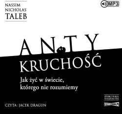 Antykruchość. Jak żyć w świecie, którego nie rozumiemy. MP3. Audiobook