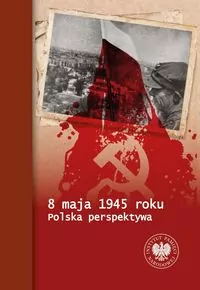 8 maja 1945 roku. Polska perspektywa - tantis.pl