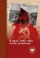 8 maja 1945 roku. Polska perspektywa - tantis.pl