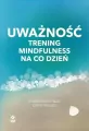 Uważność. Trening mindfulness na co dzień - tantis.pl