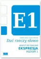 Dać rzeczy słowo. Ekspresja. Poziom 1. Zeszyt ćwiczeń - tantis.pl