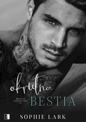 Okrutna bestia. Okrutne dziedzictwo. Tom 2