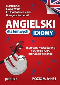 Angielski dla leniwych. Idiomy. Poziom A1-B1 - tantis.pl