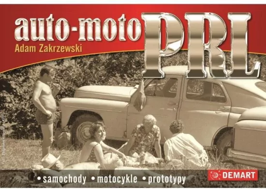 Auto-moto PRL. Samochody, motocykle, prototypy