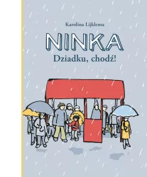 Ninka. Dziadku, chodź!