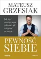 Pewność siebie. Jak być asertywnym, pokonać lęk i sięgnąć po swoje - tantis.pl