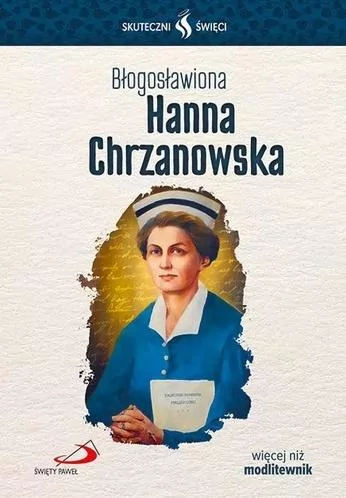 Skuteczni Święci. Błogosławiona Hanna Chrzanowska - tantis.pl