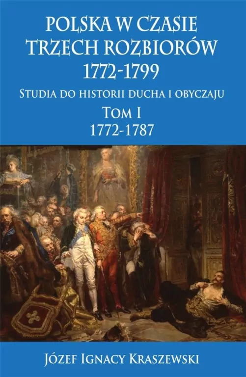 Polska w czasie trzech rozbiorów 1772-1799 T.1 w.2 - tantis.pl