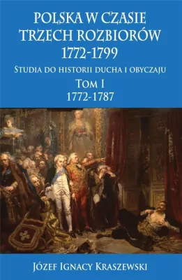 Polska w czasie trzech rozbiorów 1772-1799 T.1 w.2