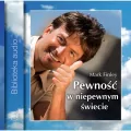 Pewność w niepewnym świecie Audiobook - tantis.pl