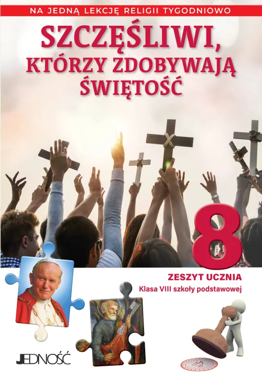 Szczęśliwi, którzy zdobywają świętość. Zeszyt ucznia dla 8 klasy szkoły podstawowej - tantis.pl