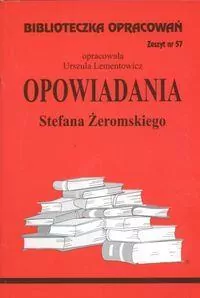 Opowiadania Stefana Żeromskiego. Biblioteczka opracowań. Zeszyt nr 57