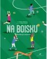 Na boisku. Piłkarskie gry zespołowe. Wybieram swój sport - tantis.pl