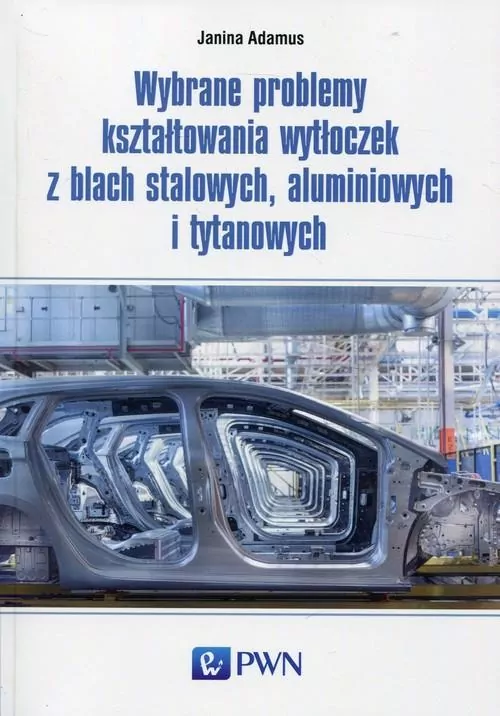 Wybrane problemy kształtowania wytłoczek z blach stalowych, aluminiowych i tytanowych - tantis.pl