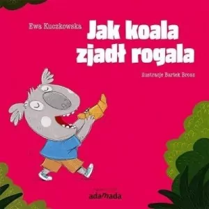 Jak koala zjadł rogala - tantis.pl