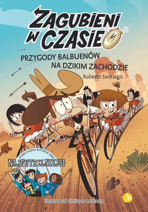 Przygody Balbuenów na Dzikim Zachodzie. Zagubieni w czasie. Tom 1 - tantis.pl