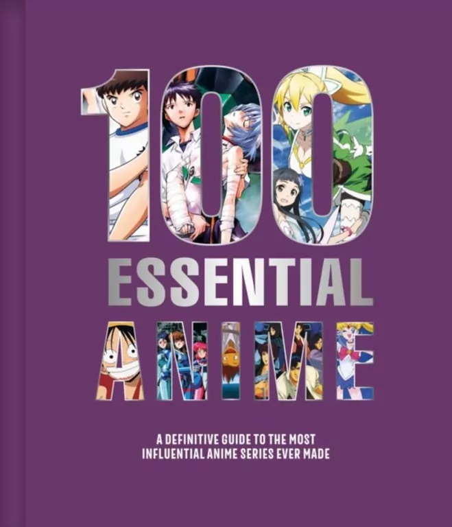 100 Essential Anime A Definitive Guide to the Most Influential Anime Series Ever Made - tantis.pl