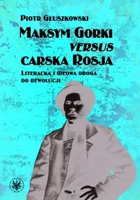 Maksym Gorki versus carska Rosja - tantis.pl