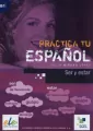 Practica tu espanol Ser y estar B1 - tantis.pl
