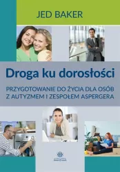 Droga ku dorosłości. Przygotowanie do życia dla osób z autyzmem i zespołem aspergera