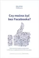 Czy można żyć bez Facebooka? - tantis.pl