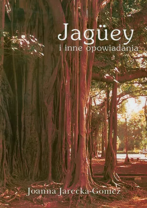 Jaguey i inne opowiadania - Joanna Jarecka-Gomez - tantis.pl