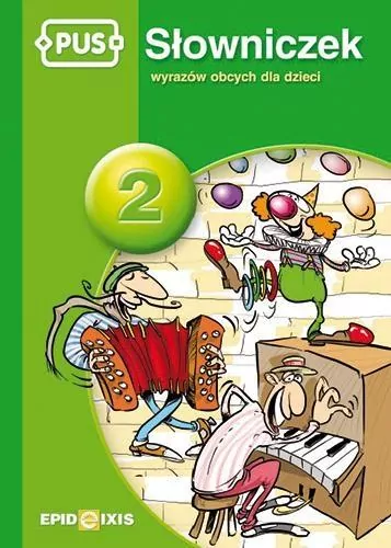 PUS. Słowniczek 2. Słowniczek wyrazów obcych dla dzieci - tantis.pl