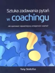 Sztuka Zadawania Pytań W Coachingu. Jak opanować najważniejszą umiejętność coacha?